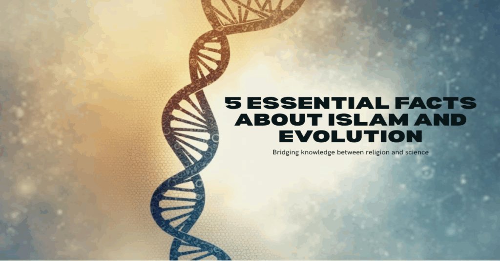 5 Essential Facts About Islam and Evolution: A Dialogue Between Science and Faith 3 5 Essential Facts About Islam and Evolution: A Dialogue Between Science and Faith