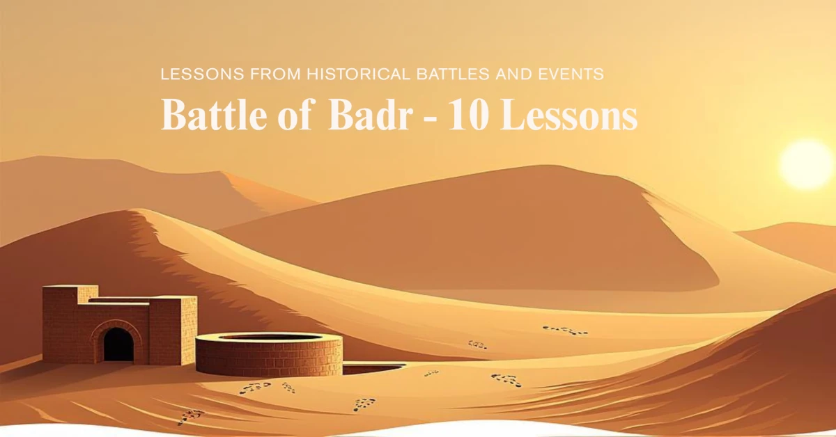 Seerah Snapshot: Battle of Badr Lessons - 10 Powerful Insights for Today