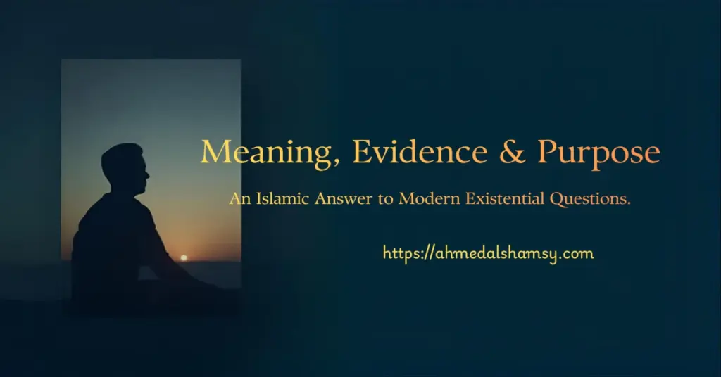 Islamic Meaning and Purpose: 7 Practical Answers to Modern Existential Questions